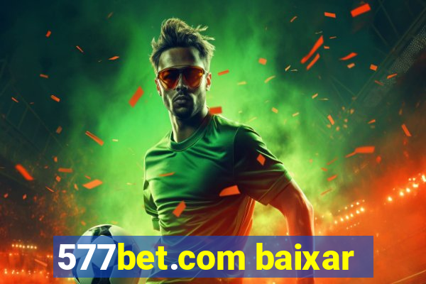 577bet.com baixar